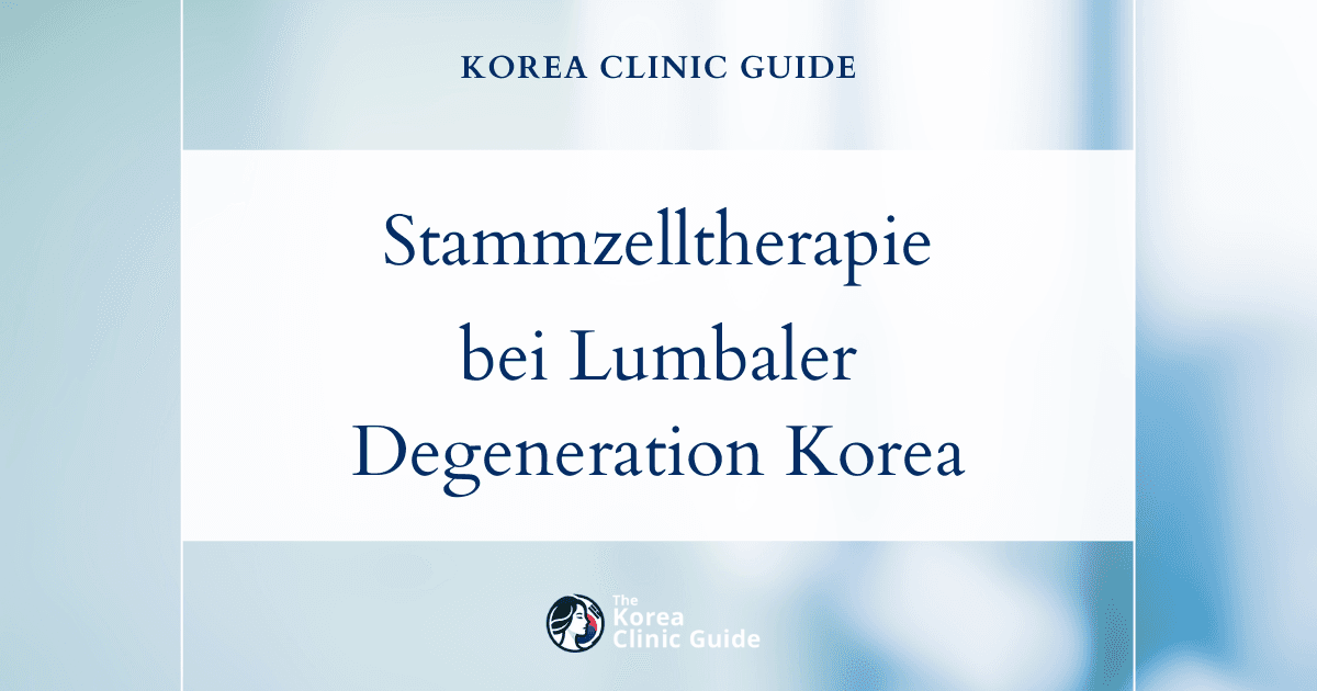 Behandlungsoptionen bei lumbaler Bandscheibendegeneration: Verfahren der autologen Stammzelltherapie in Korea