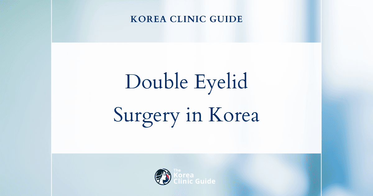 Double Eyelid Surgery in Korea: Ptosis Correction for Aesthetic and Functional Eye Improvement