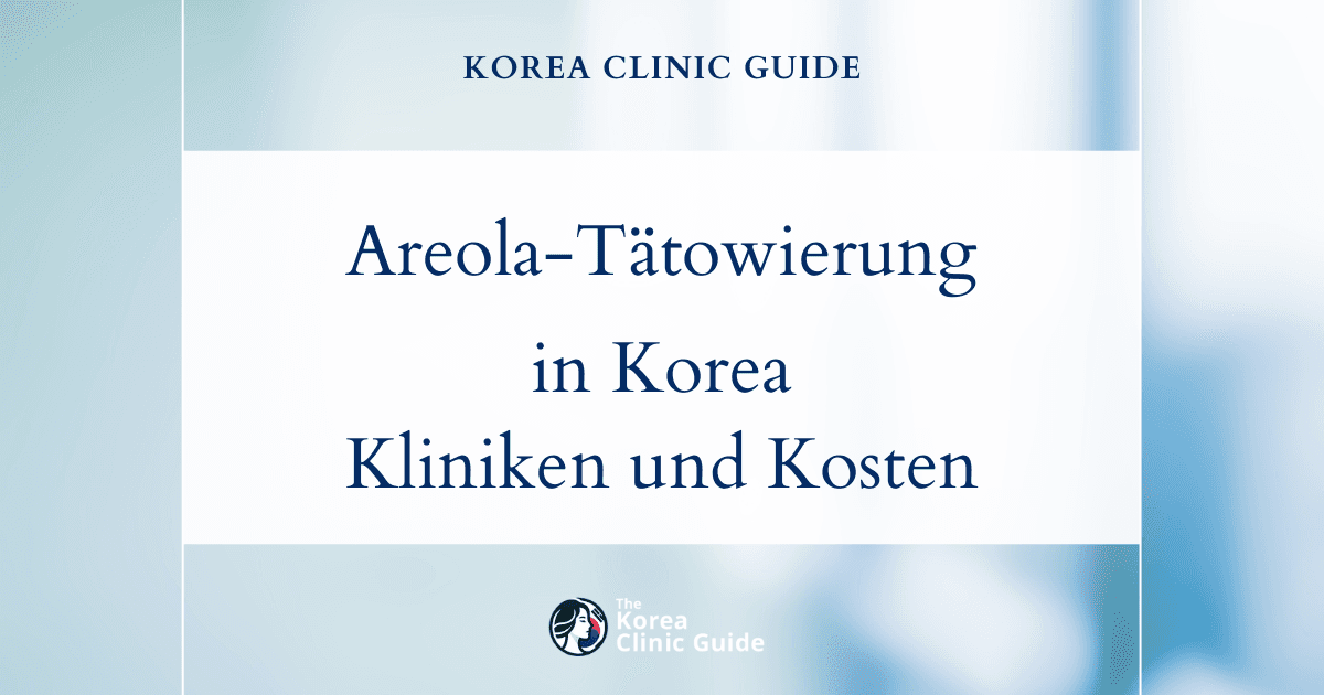Areola-Tätowierung in Korea | Die besten Kliniken, Kosten, Behandlungsarten und mehr