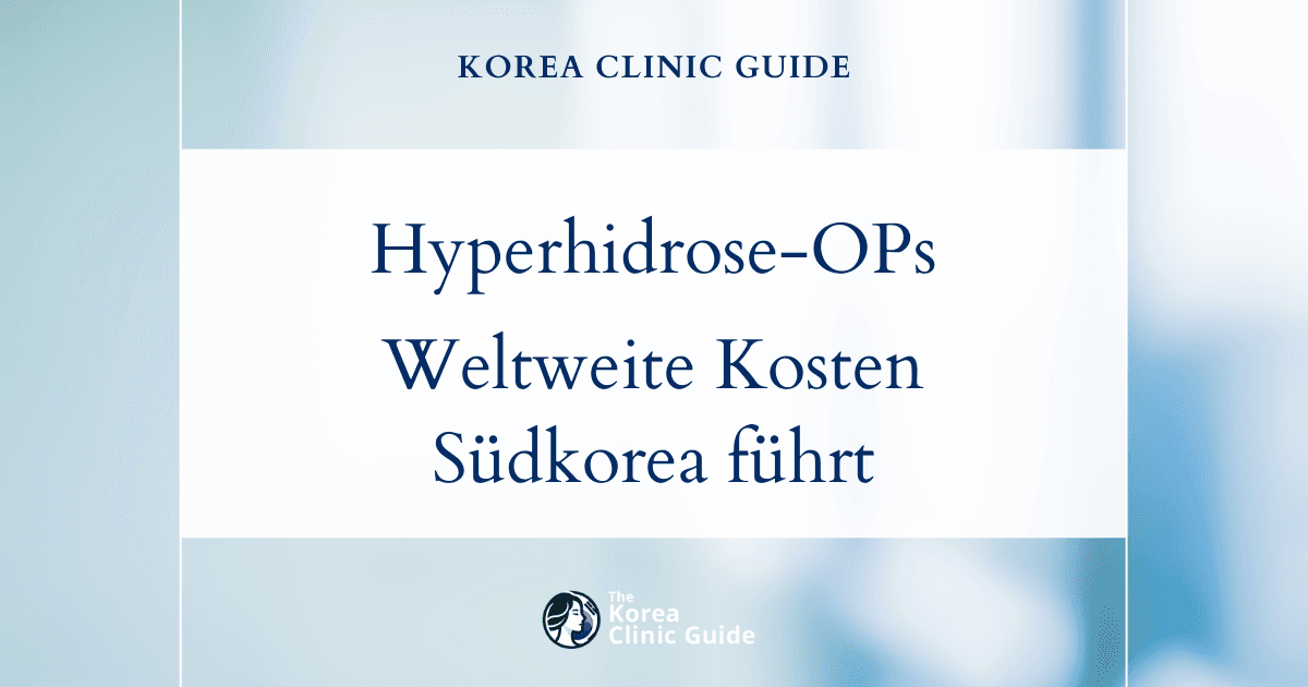 Die weltweiten Kosten einer Hyperhidrose-Operation im Überblick: Warum Südkorea führend ist
