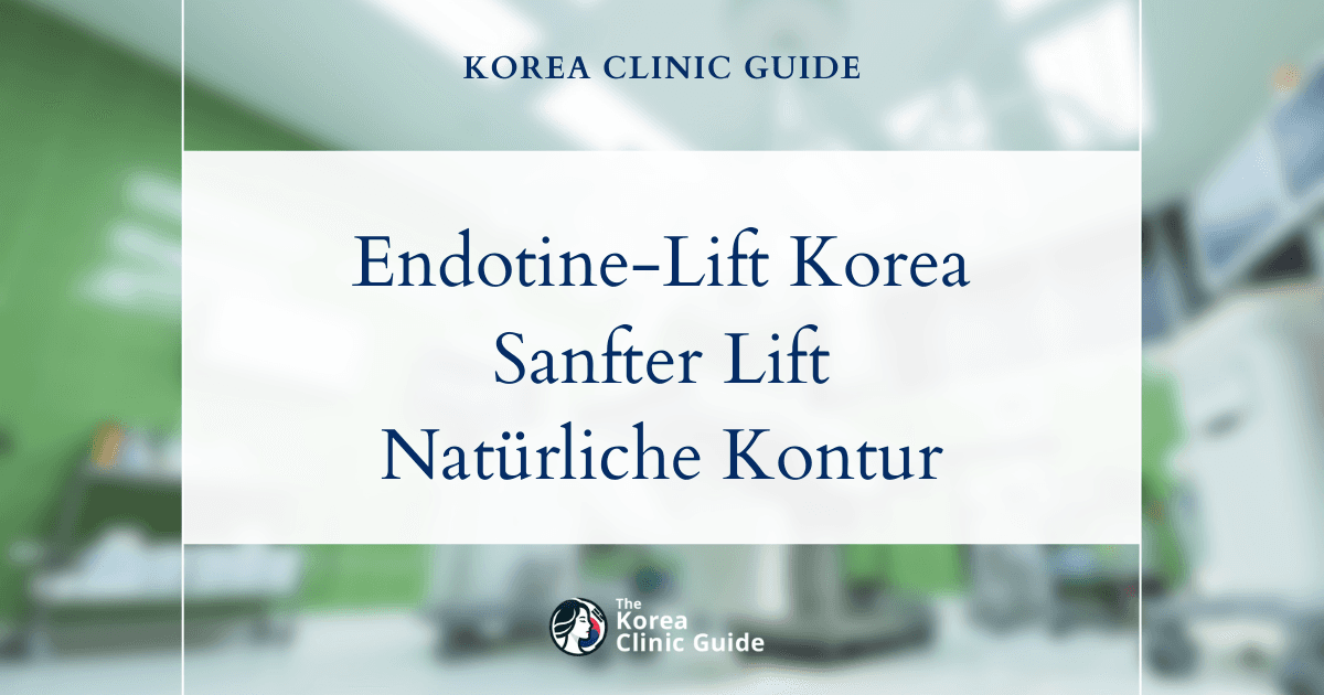 Endotine-Lift in Korea | Die besten Kliniken, Kosten, Verfahrensvarianten und mehr