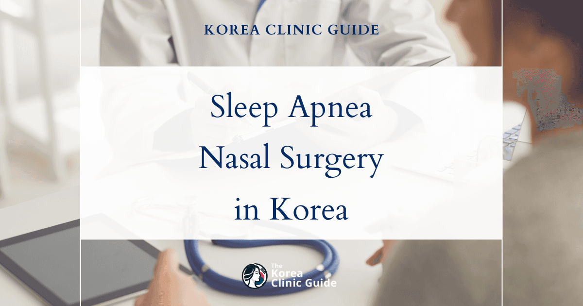 Sleep Apnea Nasal Component: Septoplasty Procedures and Solutions in Korea