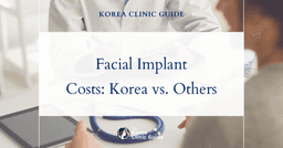 The Cost of Facial Implant in Korea | Costs, Factors Influencing The Price, Vs Cost in USA, Turkey, Mexico & More