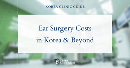 The Cost of Ear Plastic Surgery in Korea | Costs, Factors Influencing The Price, Vs Cost in USA, Turkey, Mexico & More