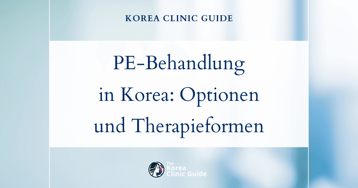 Vorzeitiger Samenerguss (PE): Behandlungsmöglichkeiten in Korea