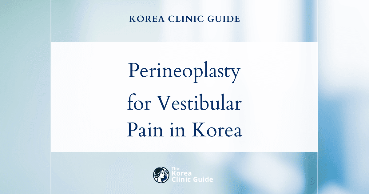 Effective Perineoplasty for Vestibular Pain Treatment in Korea: Advanced Medical Solutions