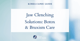 Effective Jaw Clenching Solutions: Masseter Botox & Bruxism Treatment in Korea