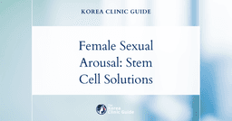 Female Sexual Arousal Disorder: Stem Cell Treatments for Sexual Performance in Korea