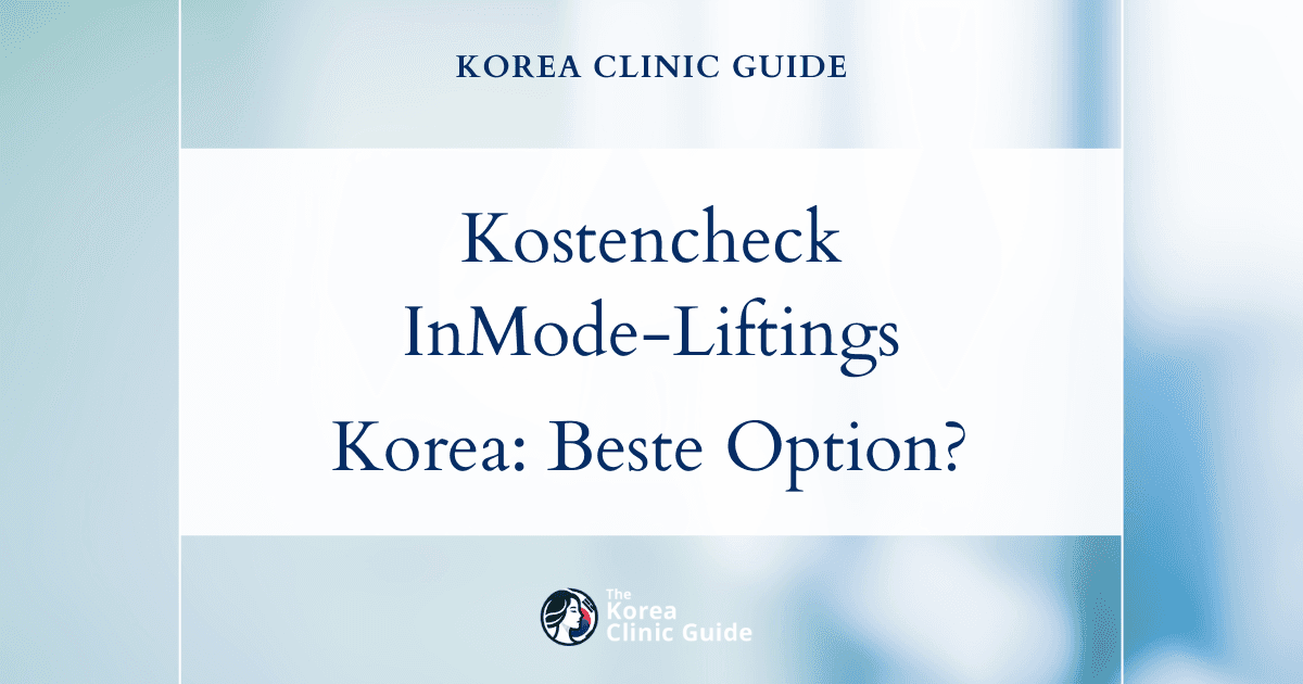 Entdecken Sie die tatsächlichen Kosten eines InMode-Liftings im globalen Vergleich – ist Südkorea Ihre beste Option?