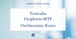 Testicular Dysphoria MTF: Orchiectomy Procedures in Korea for Gender Affirmation
