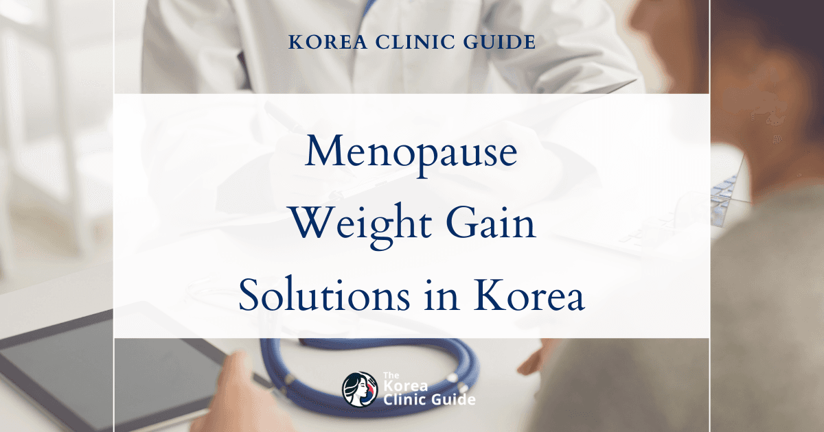 Menopause Weight Gain Solutions: Diet IV Therapy Procedures in Korea for Effective Results