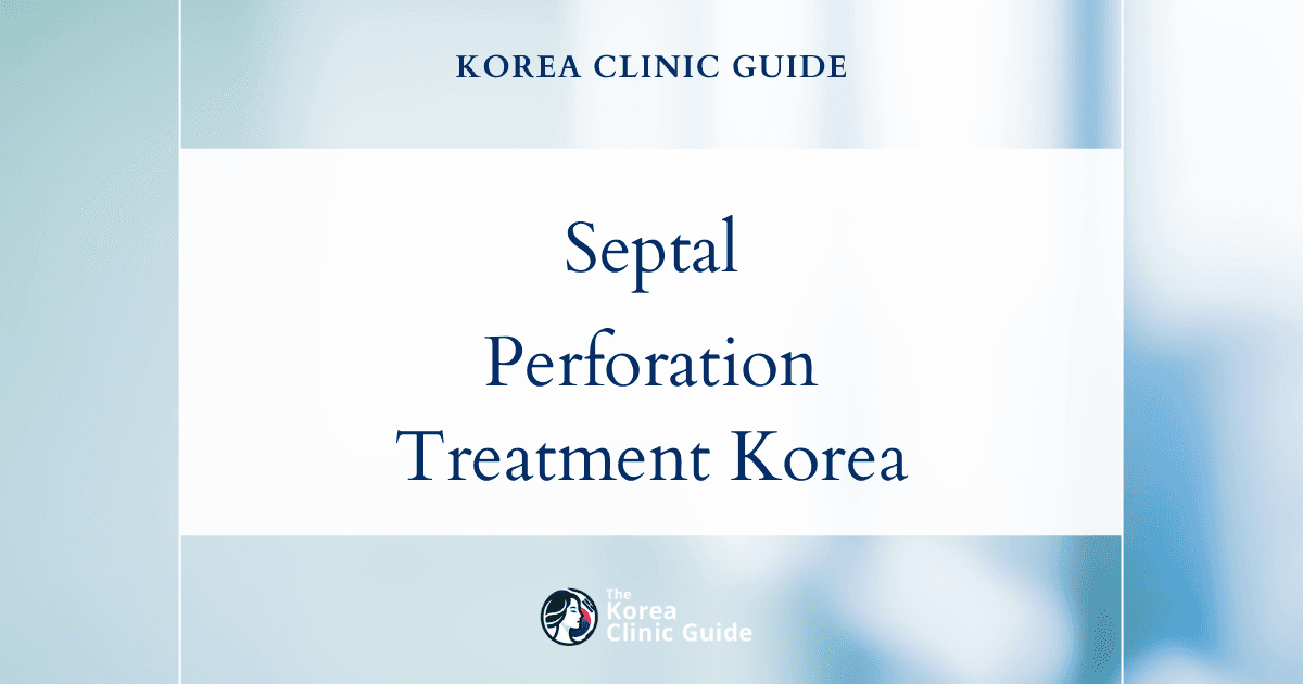 Septal Perforation Treatment in Korea: Septoplasty Procedure for Nasal Repair