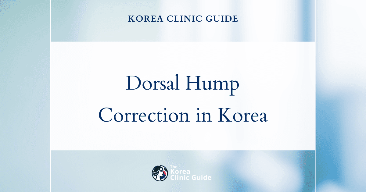 Dorsal Hump Correction in Korea: Rhinoplasty and Nose Osteotomy Procedures Explained