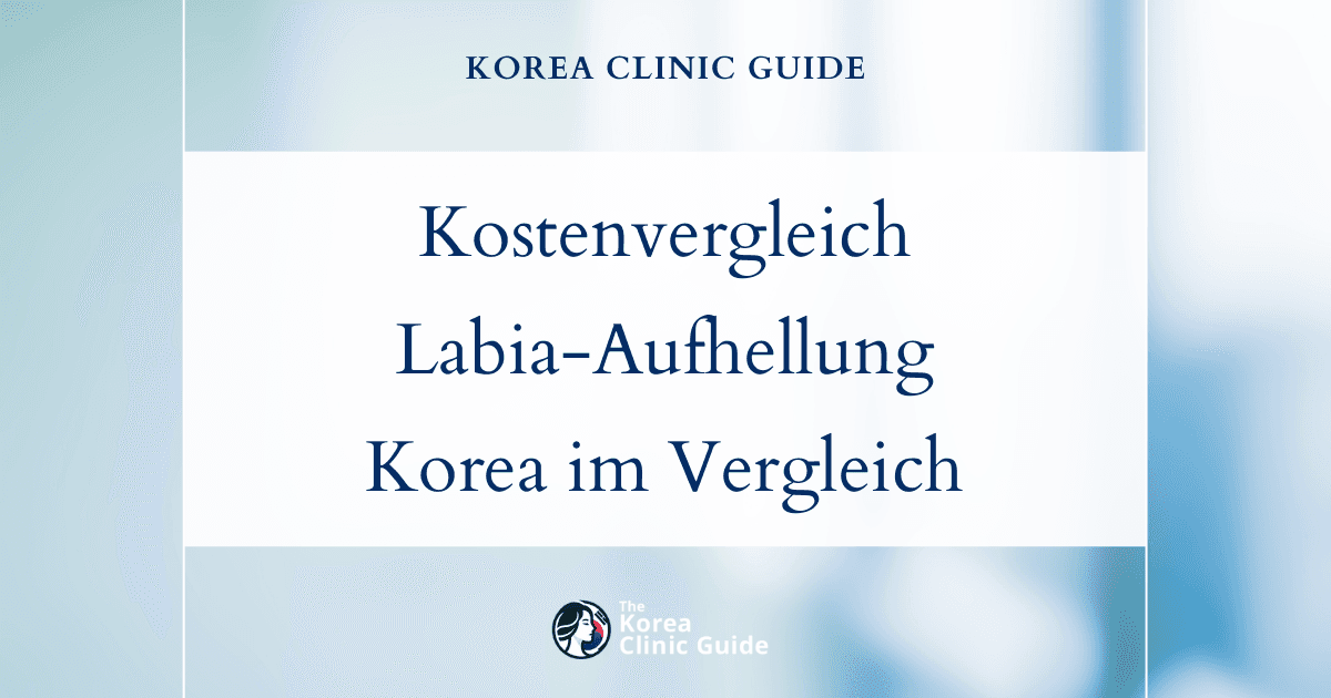 Kostenvergleich bei der Aufhellung der Labia majora: Korea im Vergleich zu Alternativen in den USA, Australien, Mexiko, der Türkei und Thailand