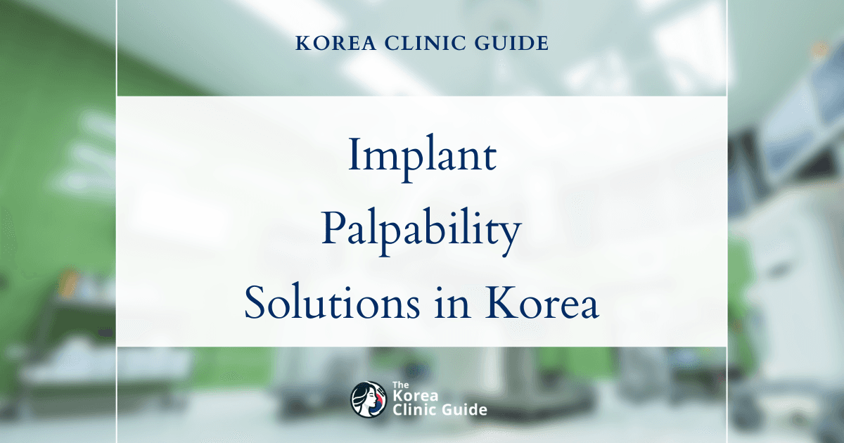 Implant Palpability Solutions: Breast Fillers Procedures in Korea for Natural-Looking Enhancement