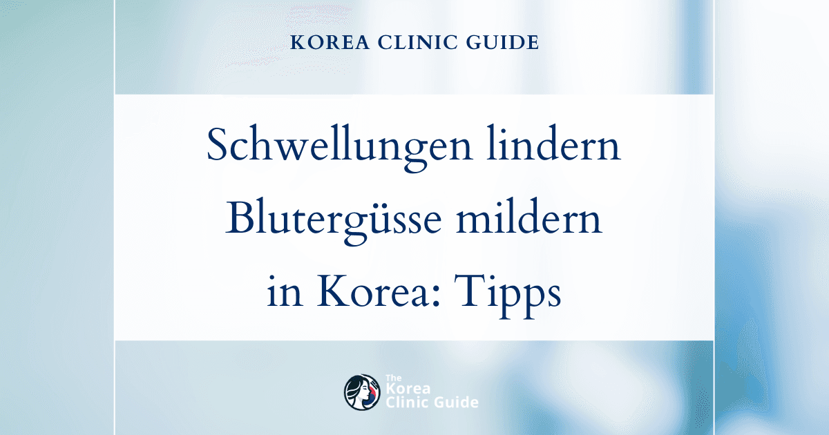 Schwellungen und Blutergüsse nach plastisch-chirurgischen Eingriffen in Korea lindern: wirksame Methoden und Tipps