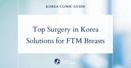 Top Surgery in Korea: Effective Solutions for Unwanted Breast Development in FTM Patients