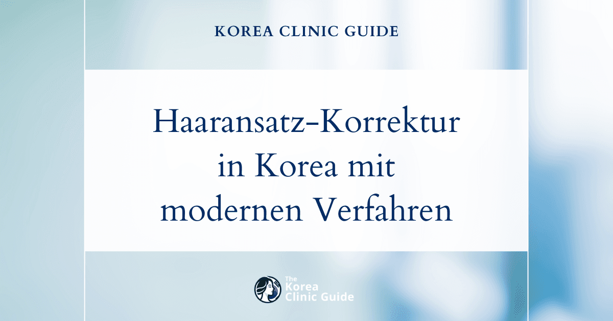 Wirksame Verfahren zur Korrektur des Haaransatzes bei ausdünnendem Fronthaar in Korea