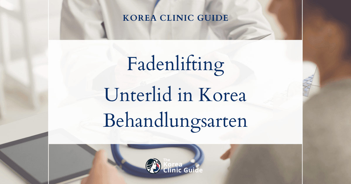 Unterlid-Fadenlifting in Korea: Die besten Kliniken, Kosten, Behandlungsarten und mehr