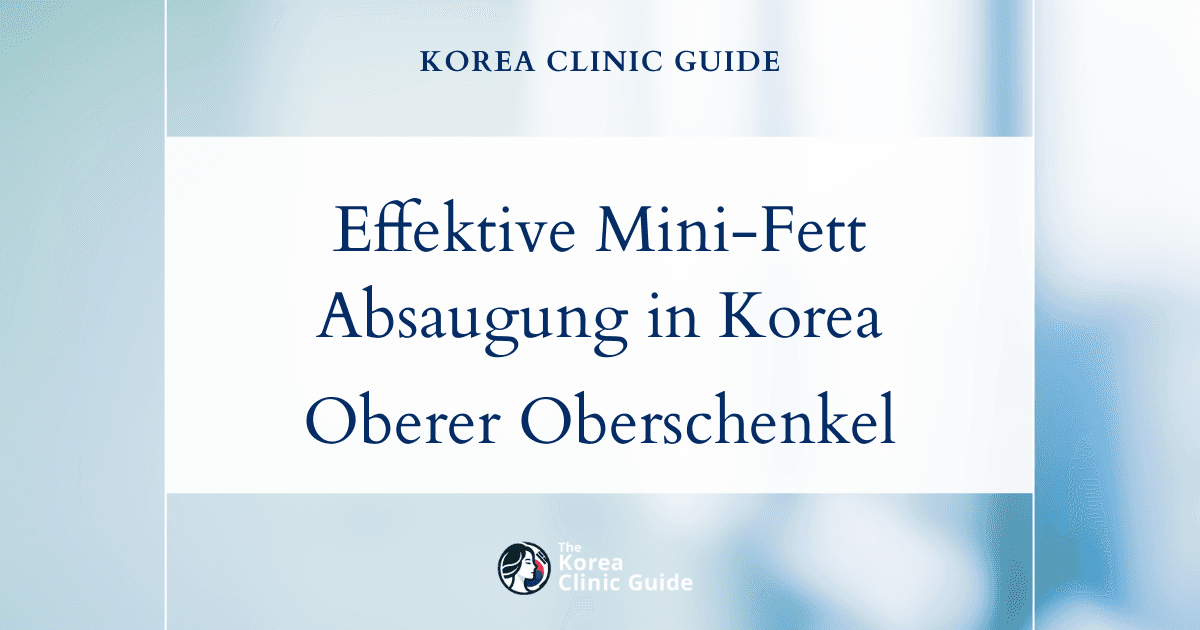 Effektive Mini-Fettabsaugung in Korea zur Entfernung von Fettpolstern im oberen Oberschenkelbereich: Ihre bewährte Lösung