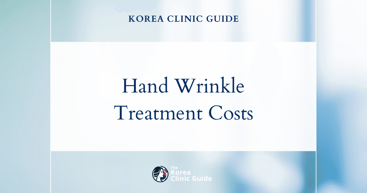 Discover the True Cost of Hand Wrinkle Treatment in Korea Compared to Global Leaders