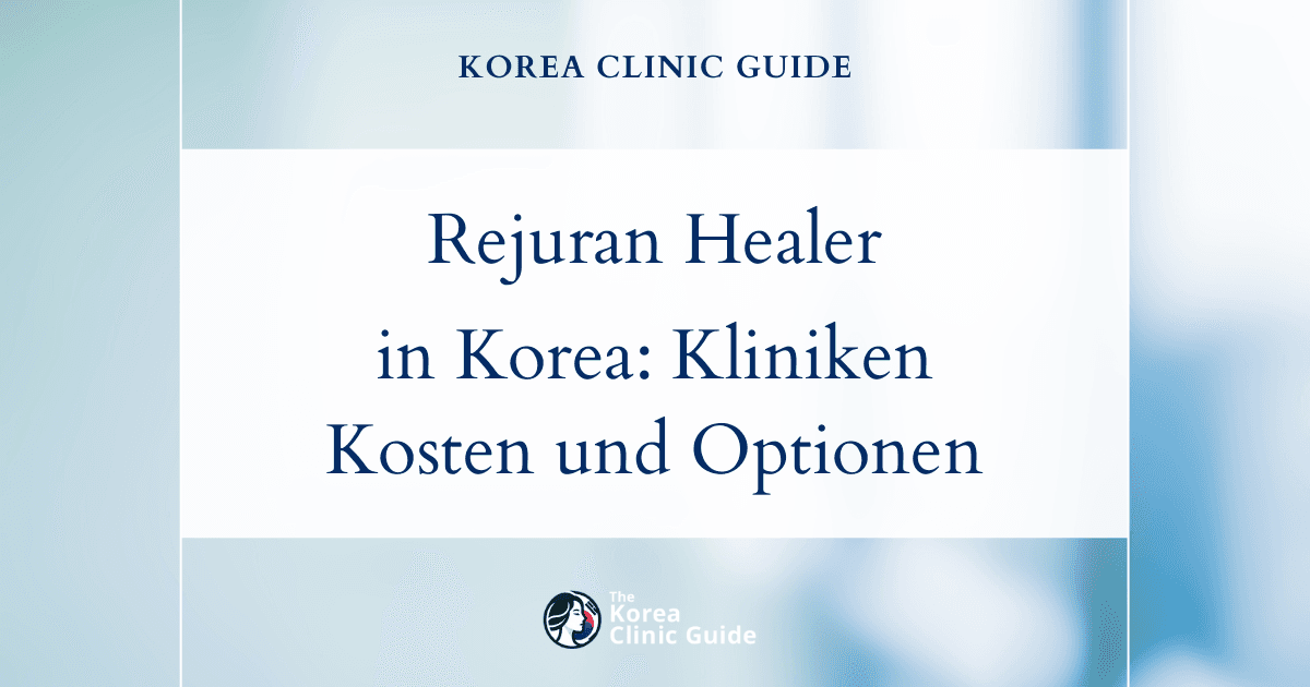 Rejuran Healer in Korea: die besten Kliniken, Kosten, Behandlungsoptionen und mehr