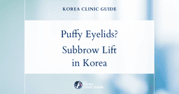 Puffy Upper Eyelids Solutions: Subbrow Lift Procedure in Korea for Rejuvenated Eyes