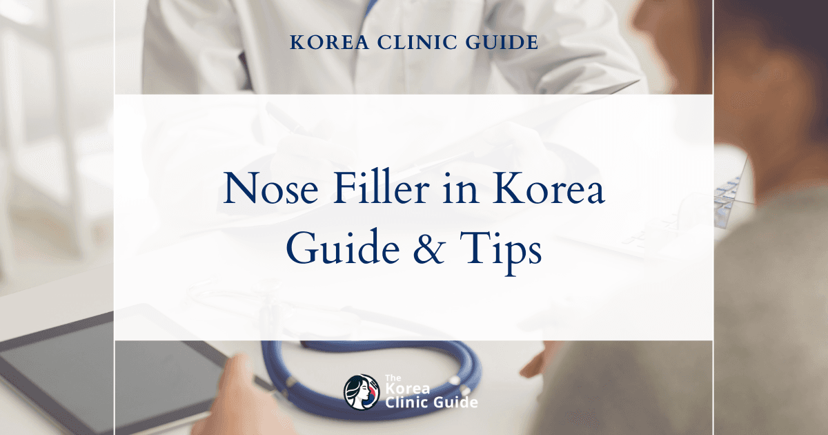 Nose Filler in Korea | Best Clinics, Costs, Procedure Types & More
