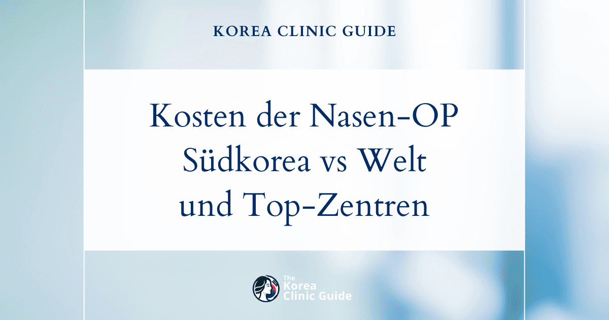 Der tatsächliche Wert einer Nasenimplantat-Operation: Südkorea im Vergleich zu anderen weltweit führenden Standorten