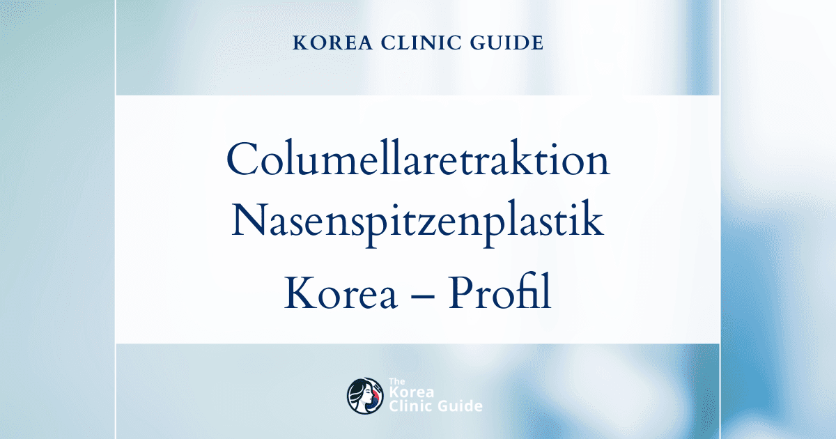 Behandlungsmöglichkeiten bei Columellaretraktion: Nasenspitzenplastik in Korea für ein harmonischeres Nasenbild