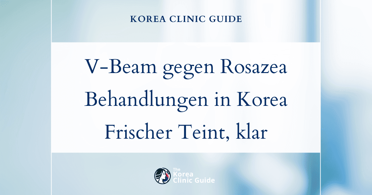 Wirksame Behandlung von durch Rosazea bedingten Rötungen in Korea mit der V-Beam-Lasertechnologie