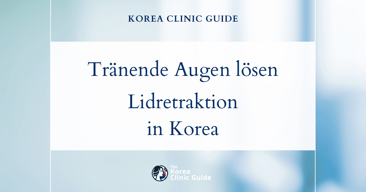 Lösungen für tränende Augen: Korrektur einer Lidretraktion zur Behandlung von Tränenfluss in Korea