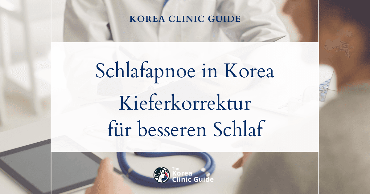 Behandlung von Schlafapnoe bei Kieferfehlstellungen durch eine Doppelkieferoperation in Korea: Fortschrittliche Lösungen für besseren Schlaf