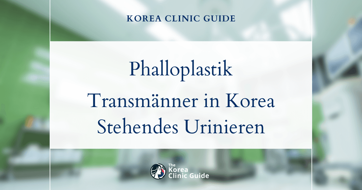 Im Stehen urinieren als FTM: Phalloplastik in Korea als chirurgische Lösung für Transmänner