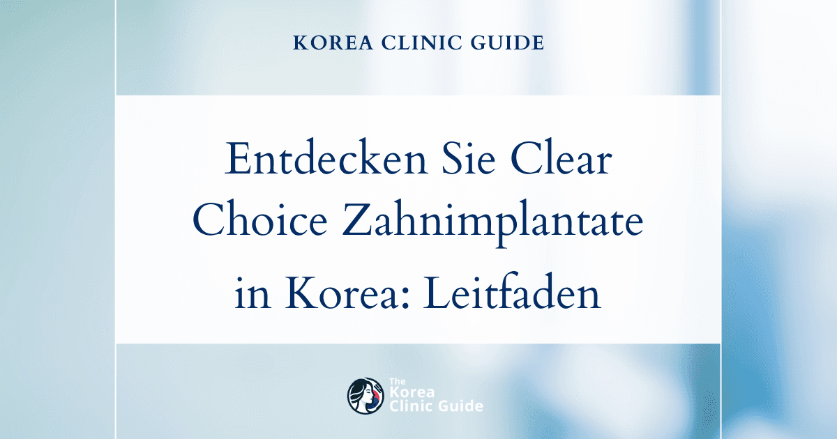 Entdecken Sie Clear Choice Zahnimplantate in Korea: Ein umfassender Leitfaden