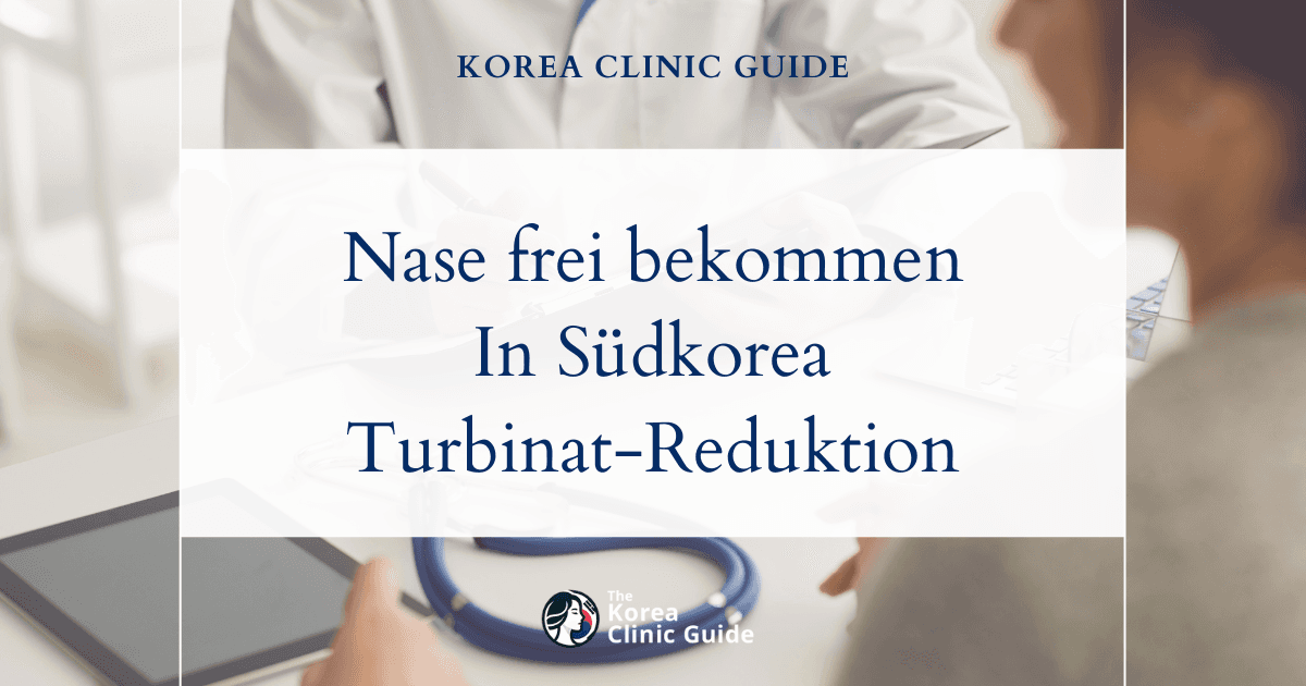 Behandlung bei vergrößerten Nasenmuscheln in Südkorea: Effektive operative Lösungen bei Rhinitis für nachhaltige Linderung
