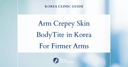 Arm Crepey Skin Solutions: BodyTite Procedure in Korea for Tighter, Younger-Looking Arms