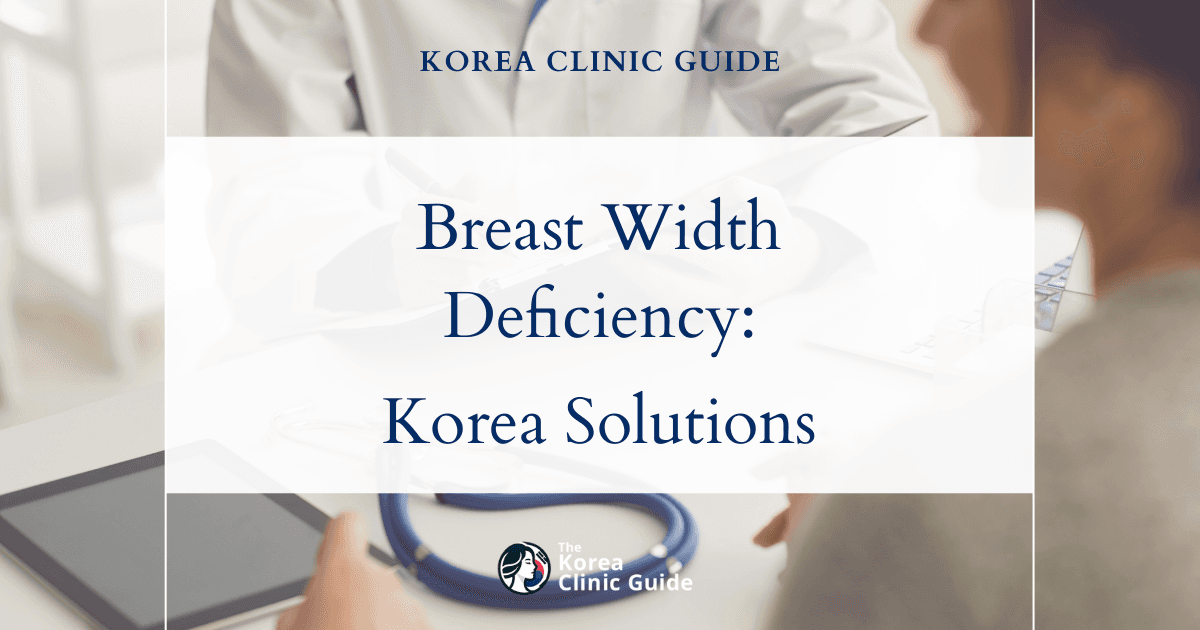 Breast Width Deficiency Solutions with Breast Augmentation Surgery in Korea
