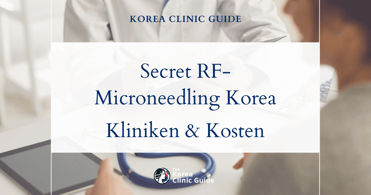 Secret RF-Microneedling in Korea: die besten Kliniken, Kosten, Behandlungsarten und mehr