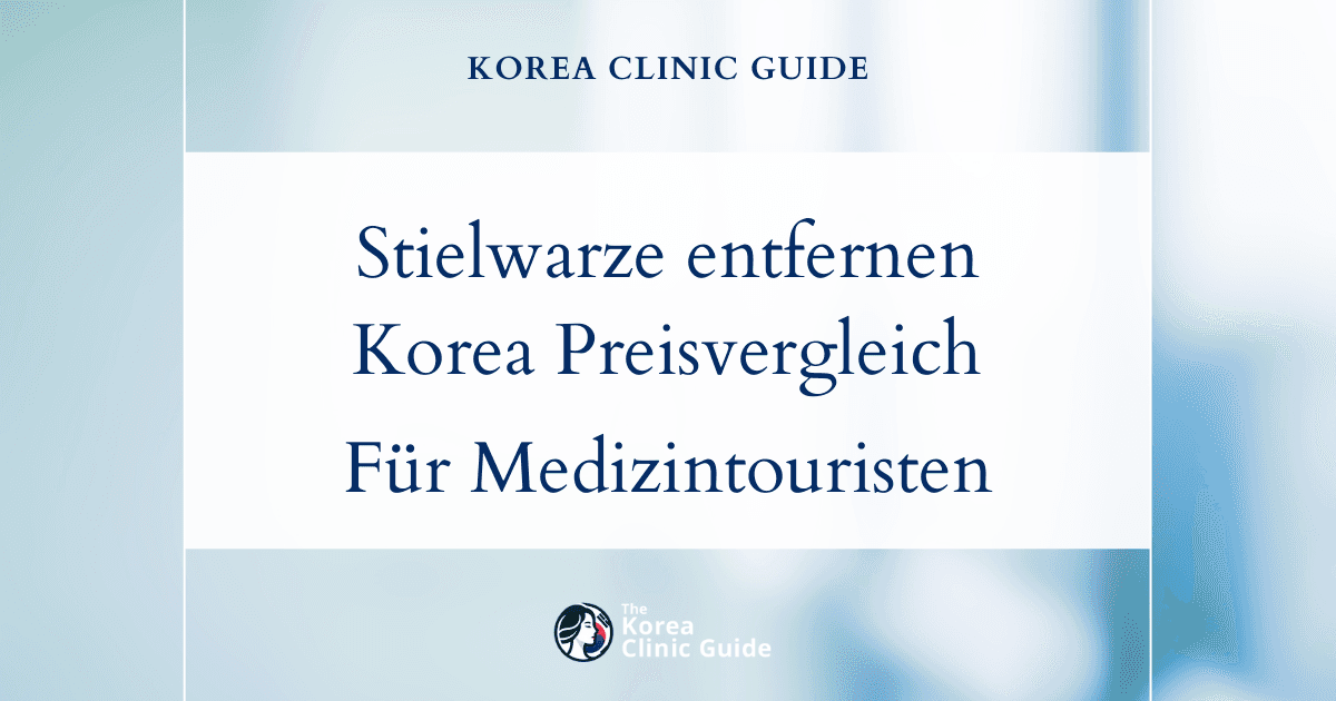 Kosten der Entfernung von Stielwarzen in Korea im globalen Vergleich: Ein umfassender Überblick für Medizintouristen