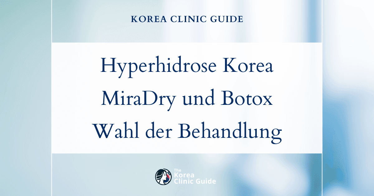 Behandlungsmöglichkeiten gegen übermäßiges Achselschwitzen in Korea: miraDry und Botox bei Hyperhidrose