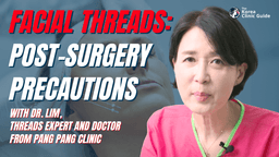 Thread Lifting - Post-Surgery Advice with Dr. Lim from PangPang Clinic