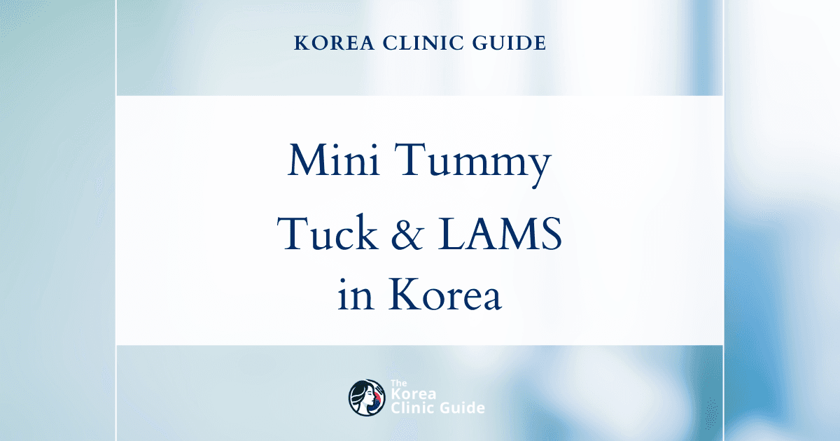 Mini Tummy Tuck and LAMS Procedure for Body Contouring Solutions in Korea