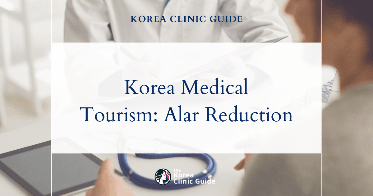 Korea Medical Tourism: Alar Reduction Procedures for Thick Alar Lobule Correction
