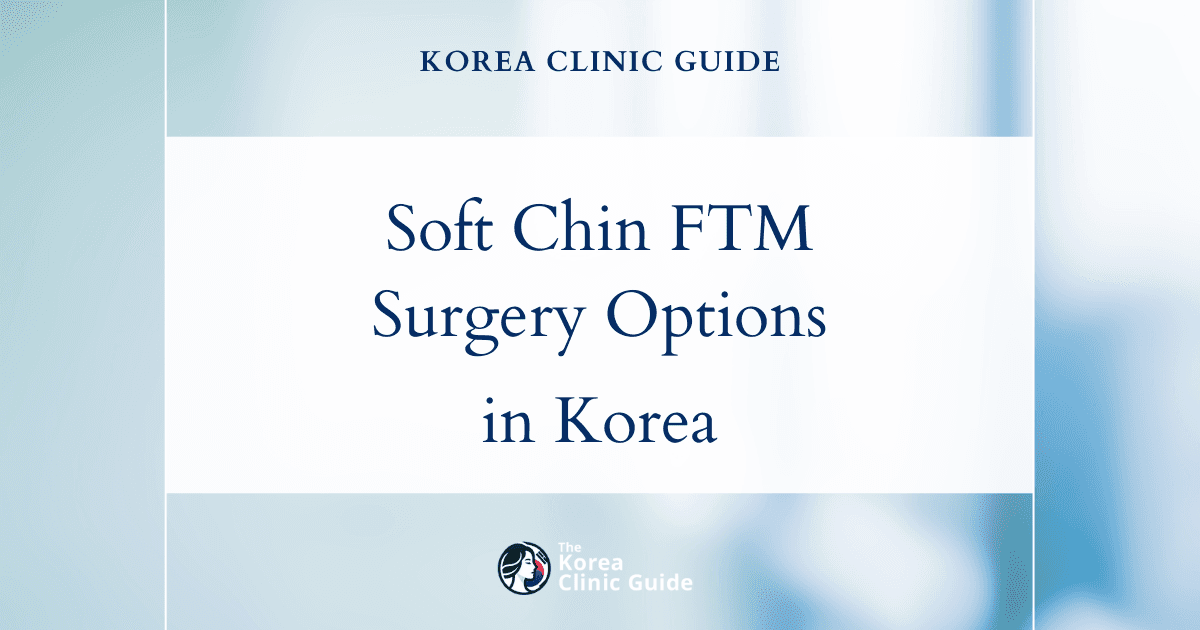 Soft Chin FTM Solutions: Facial Masculinization Surgery Options in Korea for Transgender Men