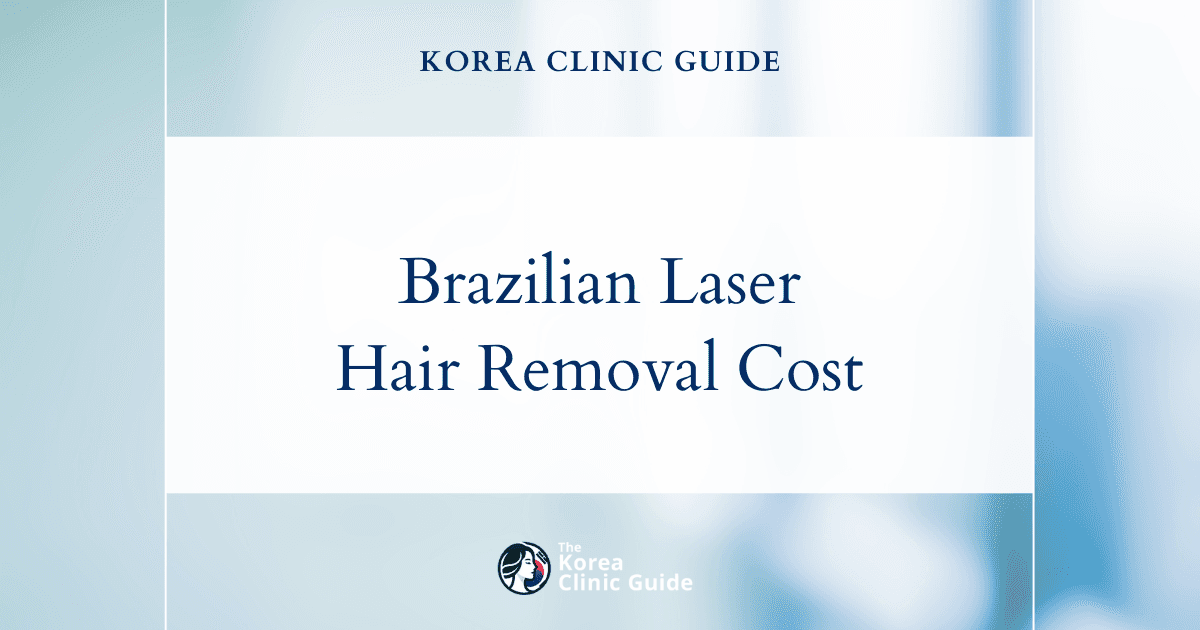 Discover the True Cost of Brazilian Laser Hair Removal in Korea Versus Leading Global Destinations