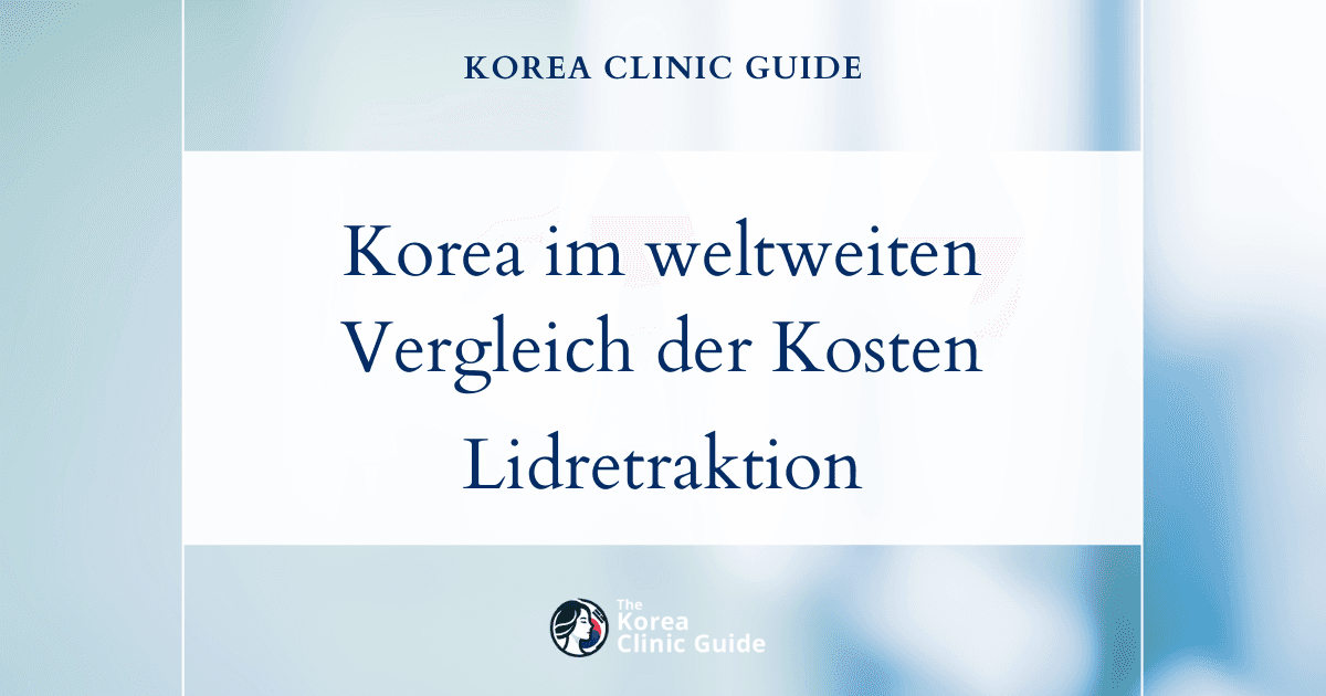 Korea im weltweiten Vergleich: die tatsächlichen Kosten einer Lidretraktionskorrektur in sechs führenden Behandlungsdestinationen