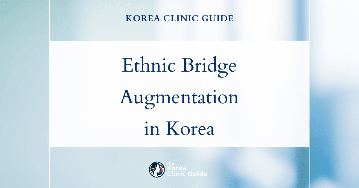Ethnic Bridge Augmentation in Korea: Nose Implant Procedures for Enhanced Nasal Contour