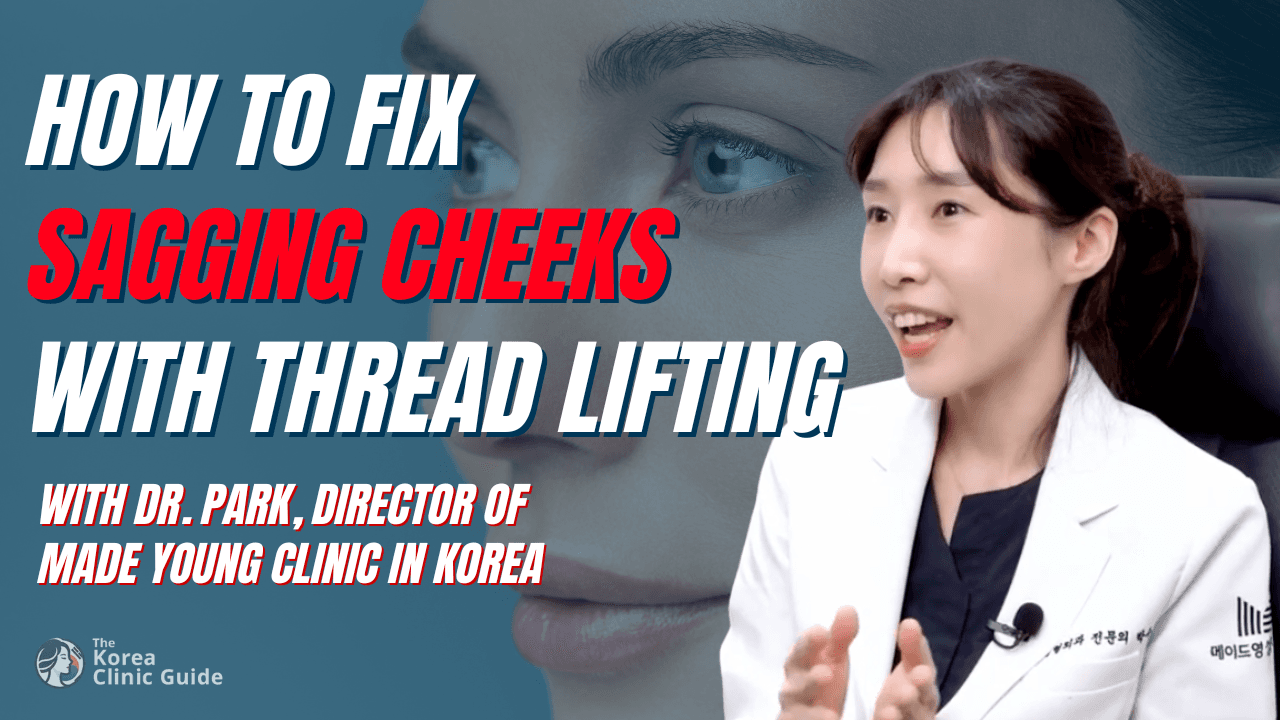 How to Fix Sagging Cheeks with Thread Lifting - Dr. Park from Made Young Clinic Explains