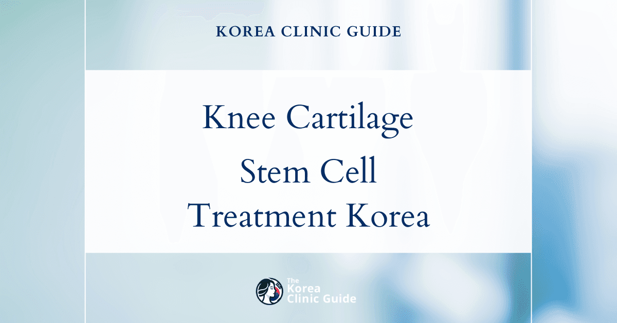 Knee Cartilage Damage: Stem Cells for Knee Cartilage Regeneration Procedures in Korea